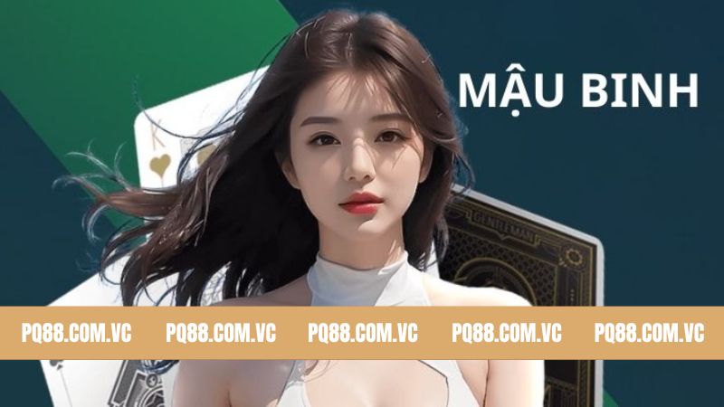 Mậu Binh PQ88 - Trò Chơi Bài Kinh Điển Được Yêu Thích Nhất 2 Giới thiệu khái quát về tựa game mậu binh PQ88